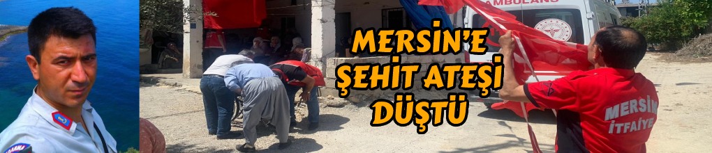 Mersinli şehidin baba evine acı haber ulaştı