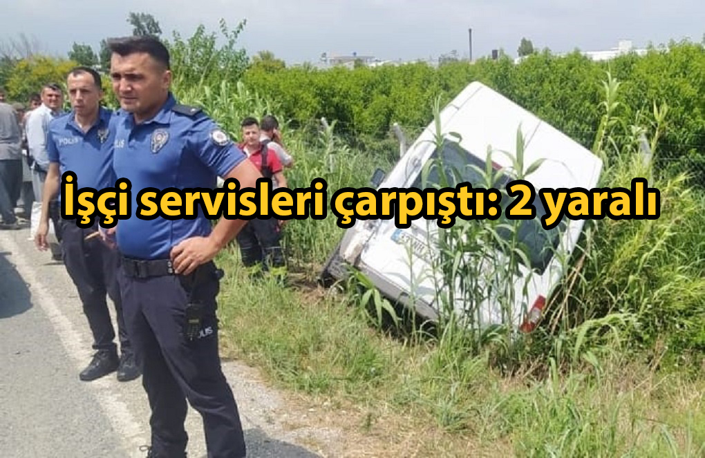  İşçi Servisleri Çarpıştı: 2 yaralı