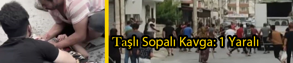 Taşlı Sopalı Kavga: 1 Yaralı