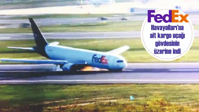 İstanbul Havalimanı’nda Fedex Havayolları’na ait kargo uçağının gövdesinin üzerine indiği an kamerada