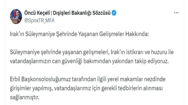 Dışişleri Sözcüsü Keçeli: Erbil Başkonsolosluğumuz gerekli tedbirleri aldı